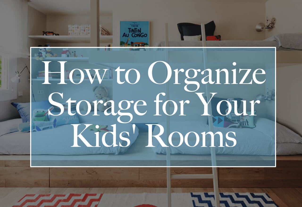 How to Organize Storage for Your Kids’ Rooms
